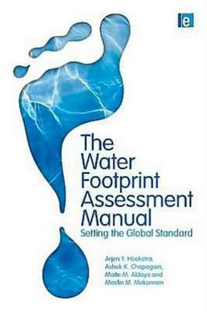 The Water Footprint Assessment Manual: Setting the Global Standard de Arjen Hoekstra