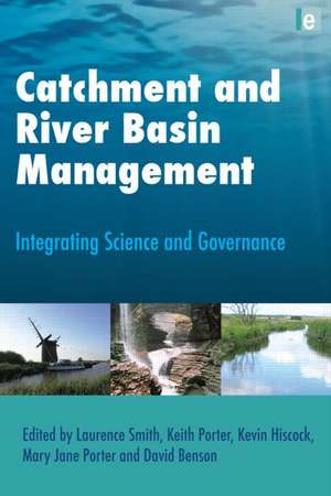 Catchment and River Basin Management: Integrating Science and Governance de Laurence Smith