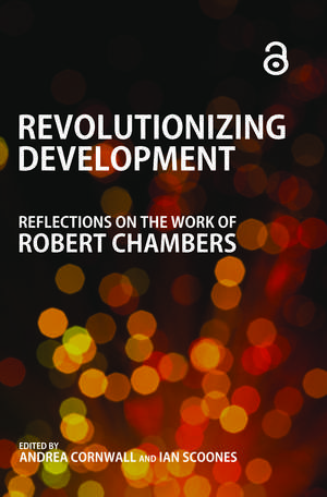 Revolutionizing Development: Reflections on the Work of Robert Chambers de Andrea Cornwall