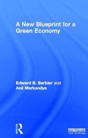 A New Blueprint for a Green Economy de Edward B. Barbier