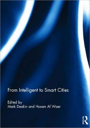 From Intelligent to Smart Cities de Mark Deakin