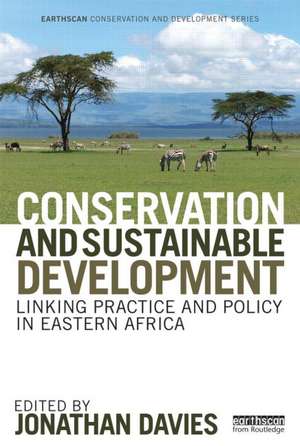 Conservation and Sustainable Development: Linking Practice and Policy in Eastern Africa de Jonathan Davies