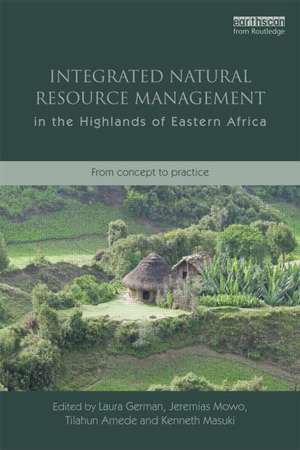 Integrated Natural Resource Management in the Highlands of Eastern Africa: From Concept to Practice de Laura Anne German