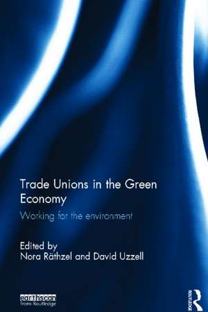 Trade Unions in the Green Economy: Working for the Environment de Nora Räthzel