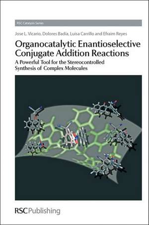 Organocatalytic Enantioselective Conjugate Addition Reactions: A Powerful Tool for the Stereocontrolled Synthesis of Complex Molecules de Jose L Vicario