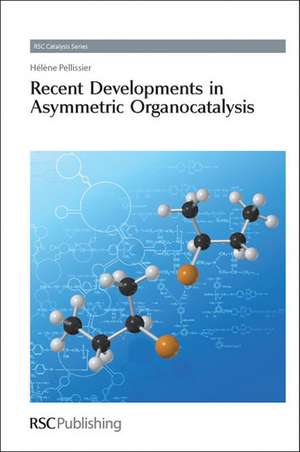 Recent Developments in Asymmetric Organocatalysis de Helene Pellissier