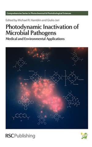 Photodynamic Inactivation of Microbial Pathogens: Medical and Environmental Applications de Michael R. Hamblin