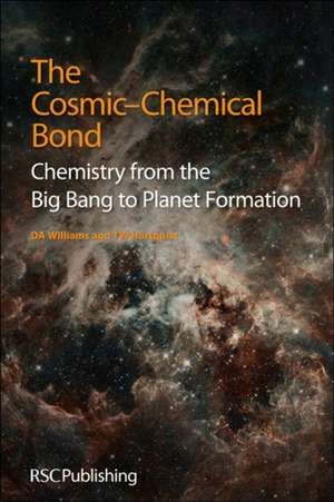 The Cosmic-Chemical Bond: Chemistry from the Big Bang to Planet Formation de D. A. Williams