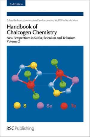 Handbook of Chalcogen Chemistry, Volume 2: New Perspectives in Sulfur, Selenium and Tellurium de Francesco Antonio Devillanova