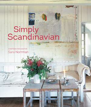 Simply Scandinavian: 20 stylish and inspirational Scandi homes de Ryland Peters & Small