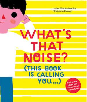 What's That Noise? de Isabel Minhós Martins