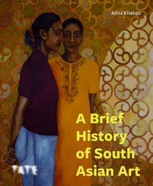 A Brief History of South Asian Art de Alina Khakoo