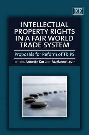 Intellectual Property Rights in a Fair World Tra – Proposals for Reform of TRIPS de Annette Kur