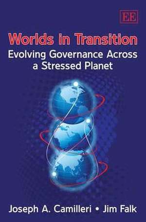 Worlds in Transition – Evolving Governance Across a Stressed Planet de Joseph A. Camilleri