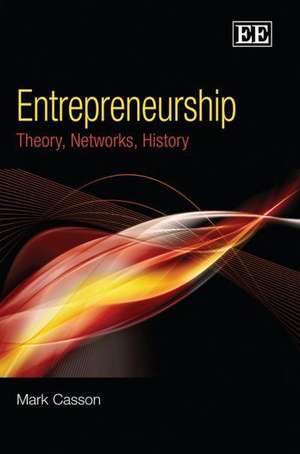 Entrepreneurship – Theory, Networks, History de Mark Casson