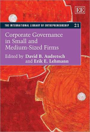 Corporate Governance in Small and Medium–sized Firms de David B. Audretsch