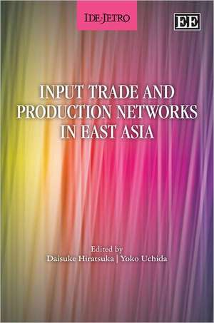 Input Trade and Production Networks in East Asia de Daisuke Hiratsuka