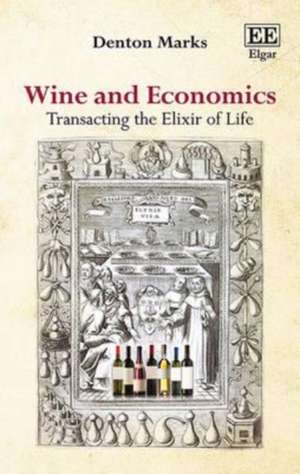 Wine and Economics – Transacting the Elixir of Life de Denton Marks