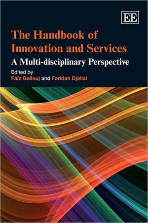 The Handbook of Innovation and Services – A Multi–disciplinary Perspective de Faïz Gallouj