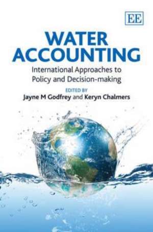 Water Accounting – International Approaches to Policy and Decision–making de Jayne M. Godfrey