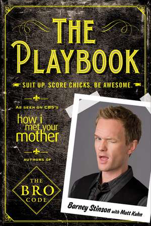 The Playbook: Suit Up. Score Chicks. Be Awesome de Matt Kuhn