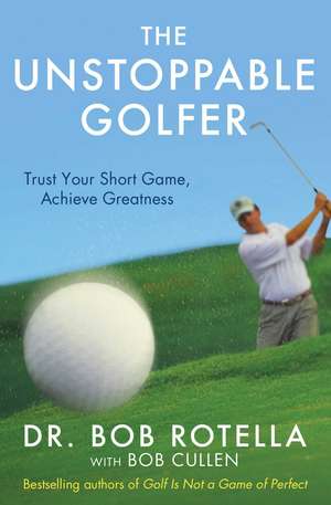 The Unstoppable Golfer de Dr. Bob Rotella