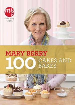 My Kitchen Table: 100 Cakes and Bakes de Mary Berry