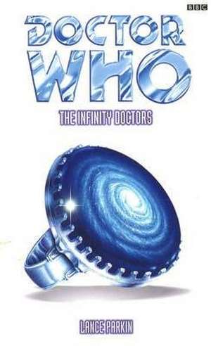 Doctor Who: Infinity Doctors de Lance Parkin