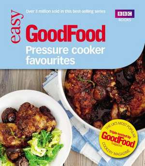 Good Food: Pressure Cooker Favourites de Barney Desmazery