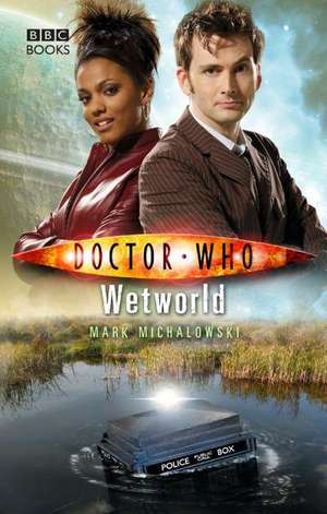 Doctor Who: Wetworld de Mark Michalowski