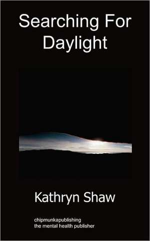 Searching for Daylight de Kathryn Shaw