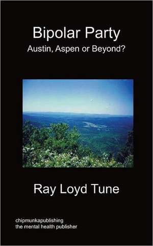 Bipolar Party - Austin, Aspen or Beyond? de Ray Loyd Tune