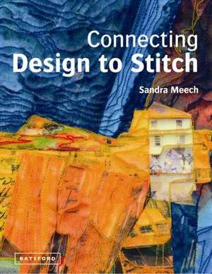 Connecting Design To Stitch de Sandra Meech