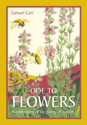 Ode to Flowers de Samuel Carr