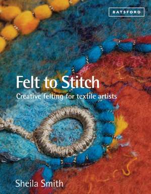 Felt to Stitch de Sheila Smith