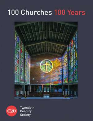 100 Churches 100 Years de Twentieth Century Society