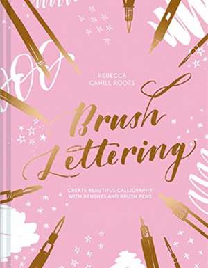 Brush Lettering de Rebecca Cahill Roots