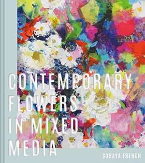 Contemporary Flowers in Mixed Media de Soraya French