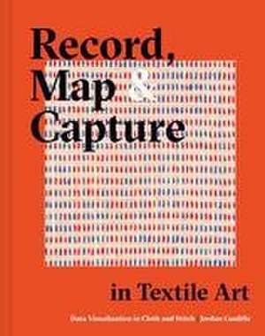 Record, Map and Capture in Textile Art de Jordan Cunliffe