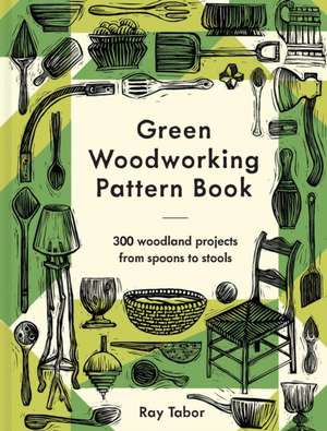 Green Woodworking Pattern Book de Ray Tabor