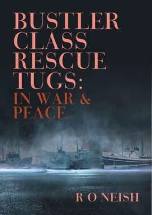 Bustler Class Rescue Tugs de R O Neish