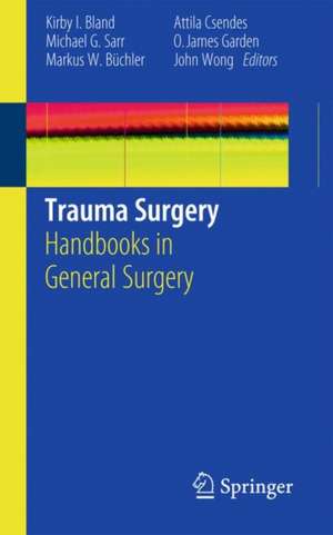 Trauma Surgery: Handbooks in General Surgery de Kirby I. Bland