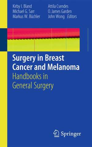 Surgery in Breast Cancer and Melanoma: Handbooks in General Surgery de Kirby I. Bland