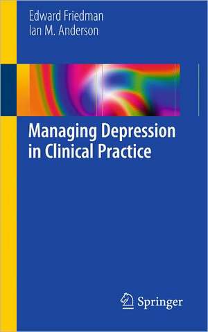 Managing Depression in Clinical Practice de Edward S. Friedman