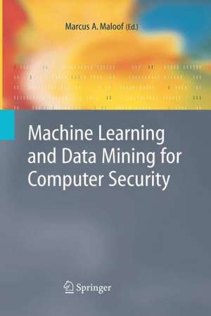 Machine Learning and Data Mining for Computer Security: Methods and Applications de Marcus A. Maloof