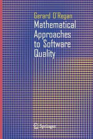 Mathematical Approaches to Software Quality de Gerard O'Regan