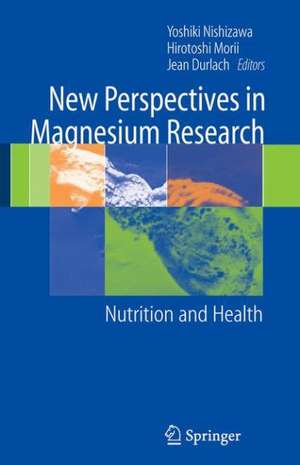 New Perspectives in Magnesium Research: Nutrition and Health de Yoshiki Nishizawa