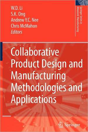 Collaborative Product Design and Manufacturing Methodologies and Applications de Wei Dong Li