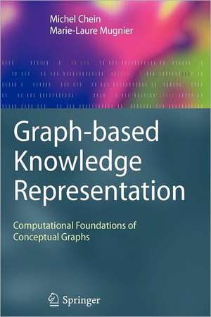 Graph-based Knowledge Representation: Computational Foundations of Conceptual Graphs de Michel Chein