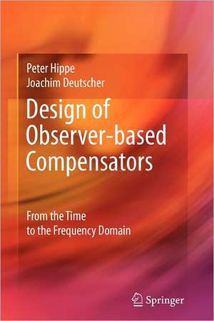 Design of Observer-based Compensators: From the Time to the Frequency Domain de Peter Hippe